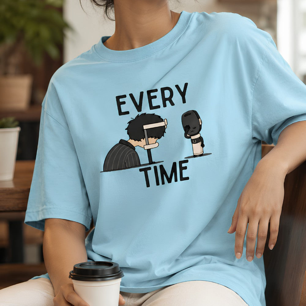 Every Single Time | Unisex Oversized Classic T-Shirt | Tshirts for Ophthalmologists and Medicos