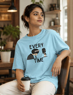Every Single Time | Unisex Oversized Classic T-Shirt | Tshirts for Ophthalmologists and Medicos