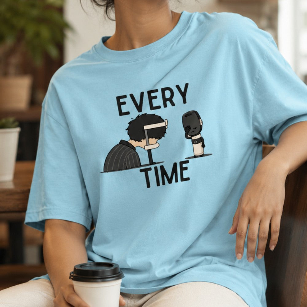 Every Single Time | Unisex Oversized Classic T-Shirt | Tshirts for Ophthalmologists and Medicos